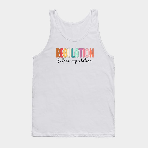 Regulation Before Expectation Autism Special Education Tank Top by WildFoxFarmCo